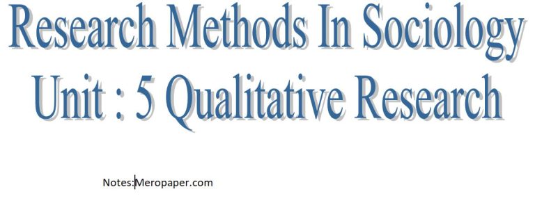 MA 1st Year Research Methods In Sociology : Unit 5 Qualitative Research Importance (Notes)