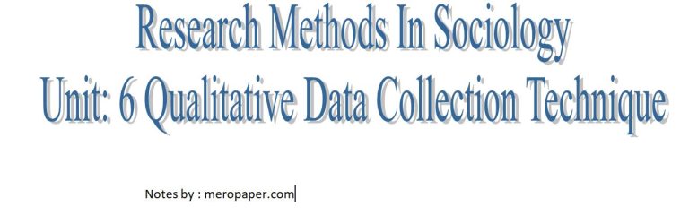 MA 1st year Research Methods In sociology : Unit 6 Qualitative Data Collection Technique