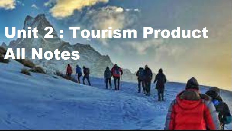 NEB 12 Travel And Tourism Unit 2 : Tourism Product All Notes