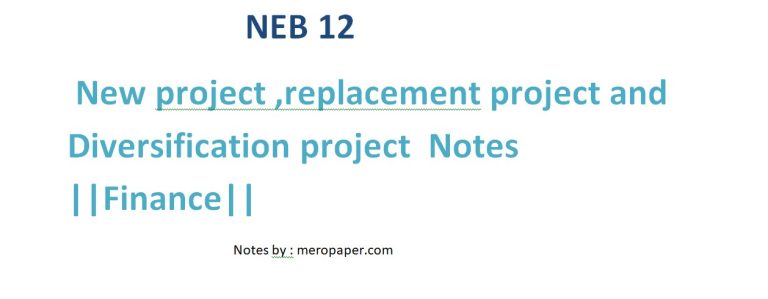 NEB 12 !! New project ,replacement project and Diversification project || Finance Important Notes