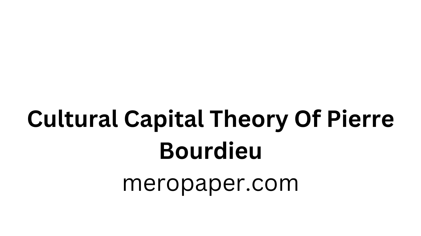 Cultural Capital Theory Of Pierre Bourdieu